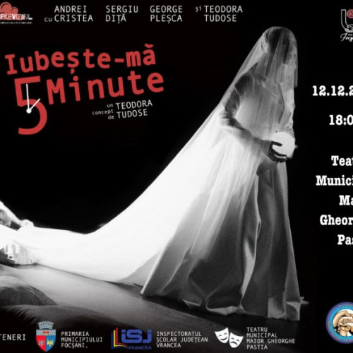 Primăria Municipiului Focșani invită la spectacolul &quot;Iubește-mă cinci minute&quot;